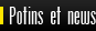 Potins et news