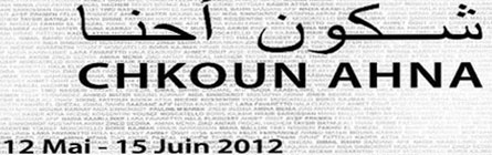 « Chkoun Ahna ? » Exposition d’Art contemporain au Musée de Carthage, 12mai-15 juin 2012