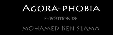 A Kanvas Art Gallery : “AGORA- PHOBIA” de Mohamed Ben Slama