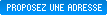 proposez une adresse