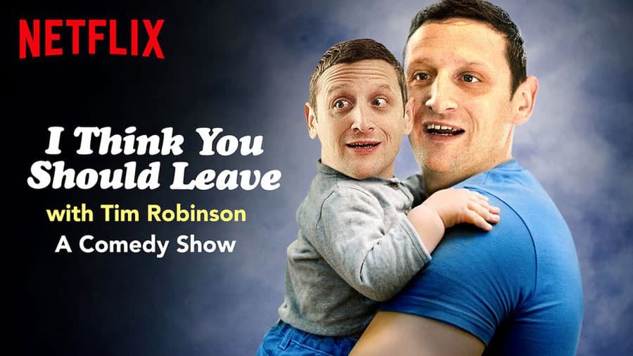 I Think You Should Leave with Tim Robinson