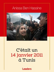 C’était un 14 janvier 2011 à Tunis : Le récit inédit d’Anissa Ben Hassine